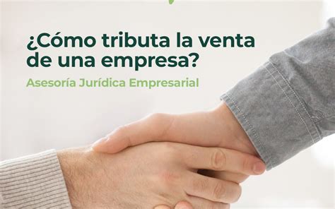 C Mo Tributa La Venta De Una Empresa Privaz Asesores Y Consultores