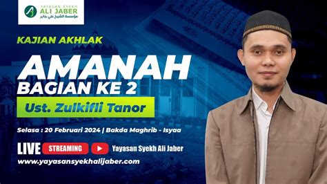 Live Kajian Akhlak Amanah Bagian Ke Ustd Zulkifli Tanor