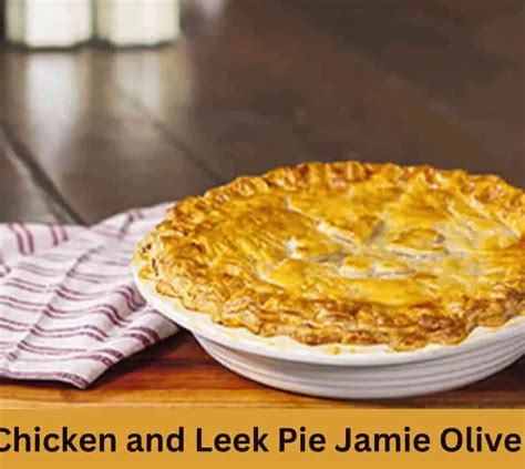 Jamie Oliver Chicken and Leek Pie Recipe 🍗- British Recipes Book