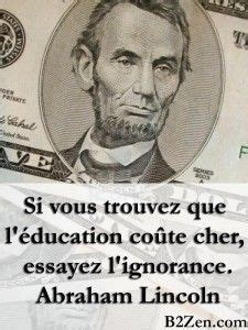 Abraham Lincoln Si Vous Trouvez Que L Ducation Co Te Cher Essayez