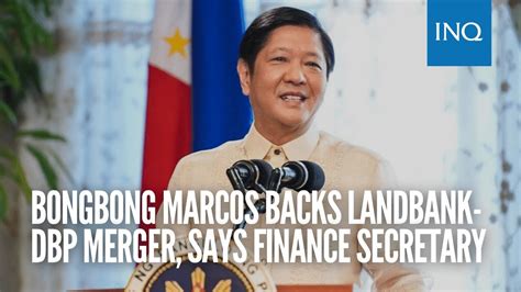 Bongbong Marcos Backs Landbank Dbp Merger Says Finance Secretary Youtube