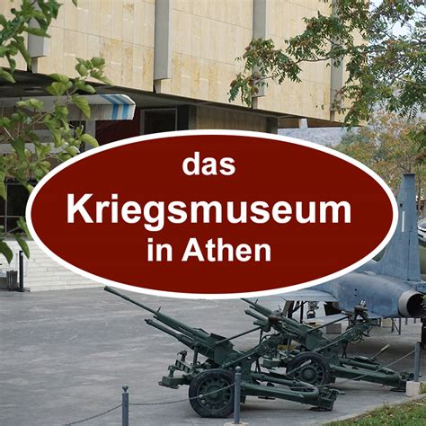 Das Kriegsmuseum In Athen Hellas Blog