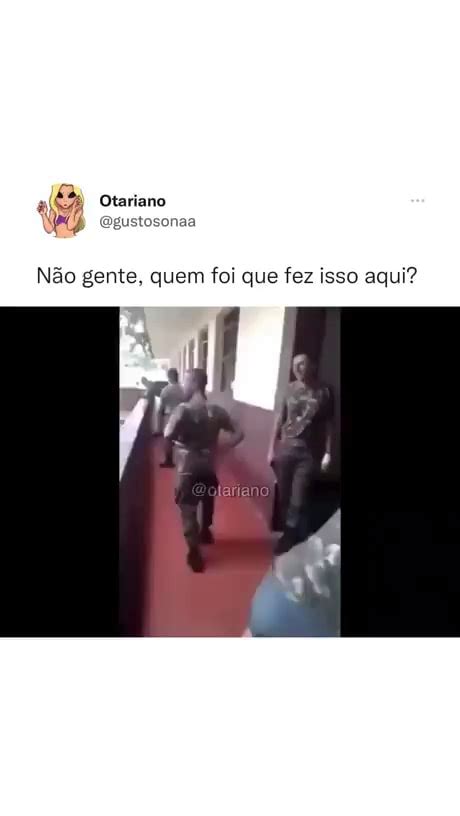 Otariano N O Gente Quem Foi Que Fez Isso Aqui Ifunny