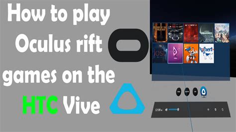 How To Play Oculus Rift Games On The Htc Vive Tutorial Youtube