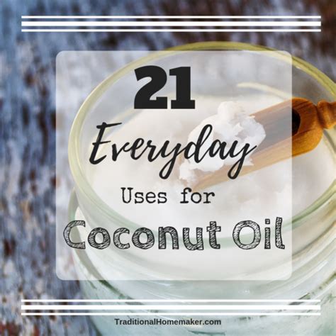 Everyday Uses For Coconut Oil Traditional Homemaker