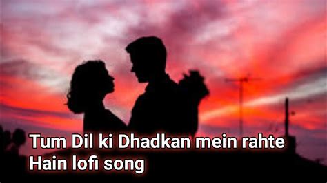 Tum Dil Ki Dhadkan Mein Rehte Ho Lofi Song Youtube