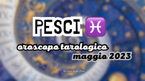 Pesci Oroscopo Tarologico Maggio Youtube