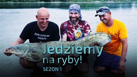 Jedziemy Na Ryby Odcinek 1 Polsatboxgo Pl