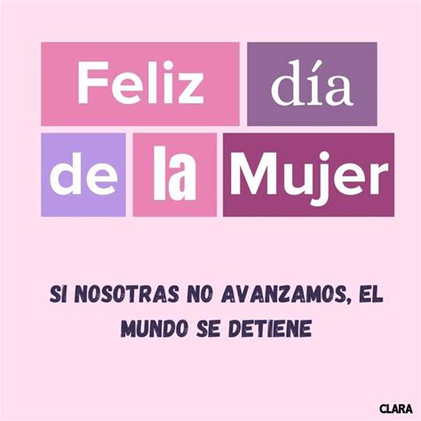 Feliz Día de la Mujer 75 frases e imágenes para felicitar el 8 de marzo