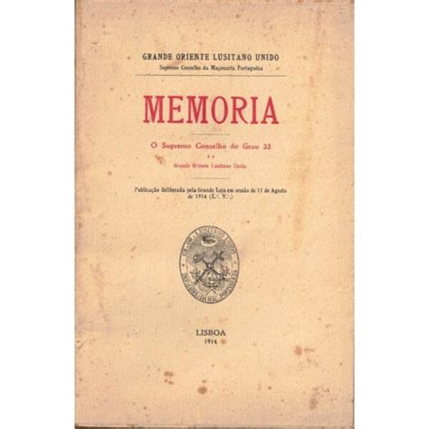 Memoria O Supremo Conselho Do Grau 33 E O Grande Oriente Lusitano Unido