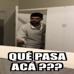 Meme Personalizado QuÃ pasa acÃ 31474311