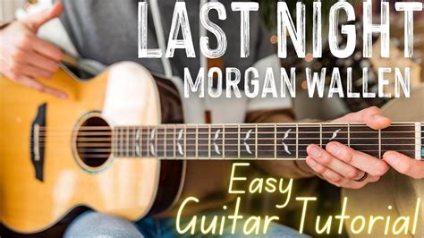 Last Night Morgan Wallen Guitar Tutorial Last Night Guitar Lesson