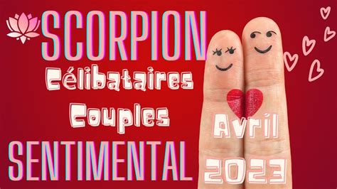 Scorpion avril 2023tirage sentimental célibataire nouvelle