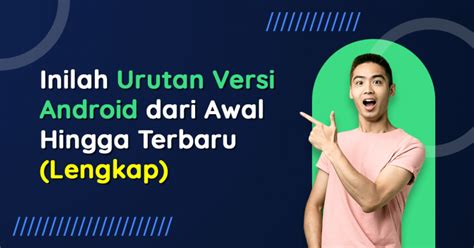 Inilah Urutan Versi Android Dari Awal Hingga Terbaru Lengkap