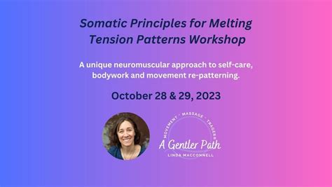 Somatic Principles For Melting Tension Patterns Bancroft School Of Massage Therapy Shrewsbury