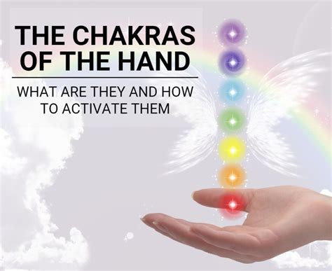 The Chakras Of The Hand What Are They And How To Activate Them