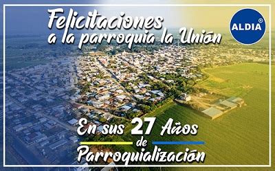 La Uni N Celebra Orgullosamente Sus A Os De Parroquializaci N