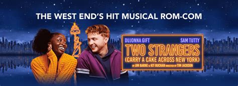 Two Strangers Carry A Cake Across New York The Musical Criterion Theatre London Official