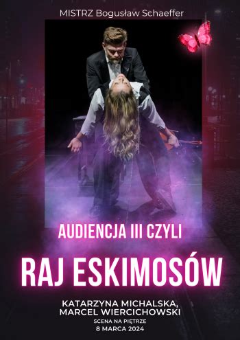 Audiencja III czyli Raj Eskimosów komedia Komedia z życia wzięta