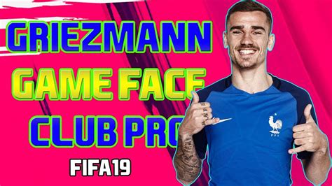 Fifa Griezmann Game Face Club Pro Youtube