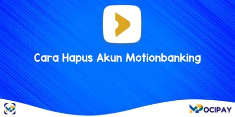 Cara Hapus Akun Motionbanking Bank Mnc Secara Permanen