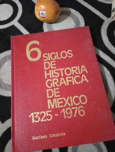 Siglos De Historia Gr Fica De M Xico Tomo Mercadolibre