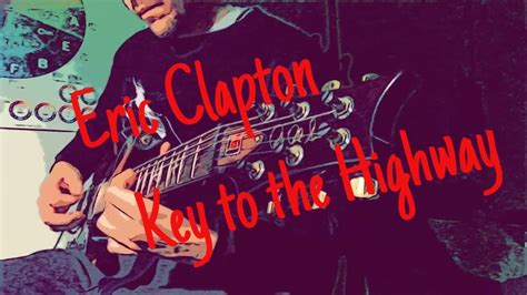 Key To The Highway Eric Clapton Youtube