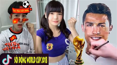 [tiktok World Cup 2018] Sôi Động Đến Không Tưởng Nóng Quá World Cup Ơi Cười 100 Youtube