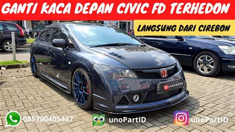 LANGSUNG DARI CIREBON GANTI KACA DEPAN HONDA CIVIC FD BATMAN FULL