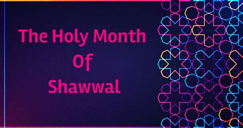 The Month Of Shawwal Significance Traditions Facts Umrah In Shawwal