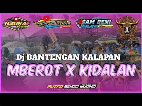 DJ BANTENGAN KALAPAN MBEROT X KIDALAN BANTENG PUTRO SINGO YUDHO