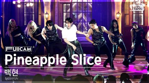 K Pineapple Slice Baekhyun Fullcam Sbs Inkigayo