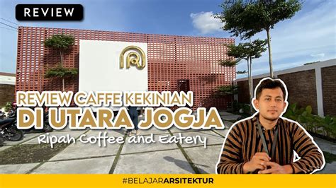 Caffe Kekinian Di Utara Jogja Ripah Coffee And Eatery Review Cafe