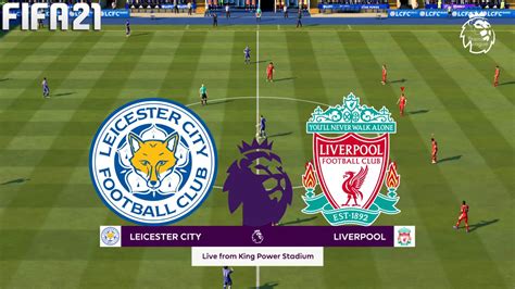 Fifa 21 Leicester City Vs Liverpool 2021 English Premier League Full Match And Gameplay