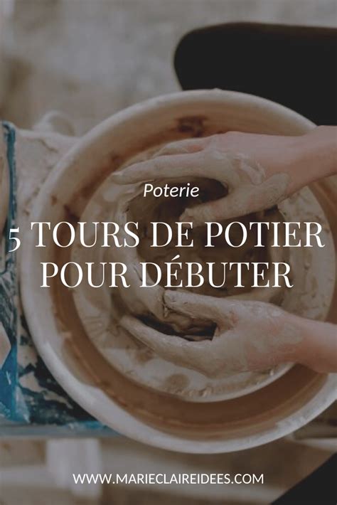 7 tours de poterie pour débuter chez soi Potier Poterie Tour potier