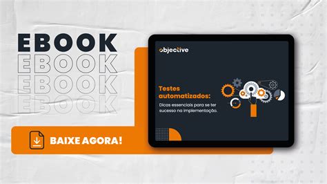 Dicas Essenciais Para Quem Quer Implementar Testes Automatizados