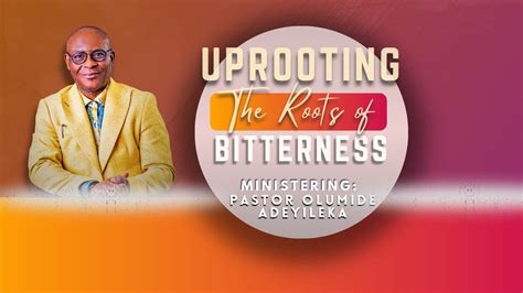 Uprooting The Roots Of Bitterness Friday Prayer Pst Olumide