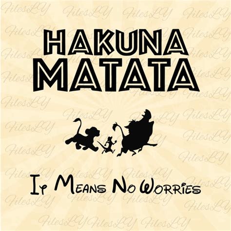 Hakuna Matata It Means No Worries Lion King