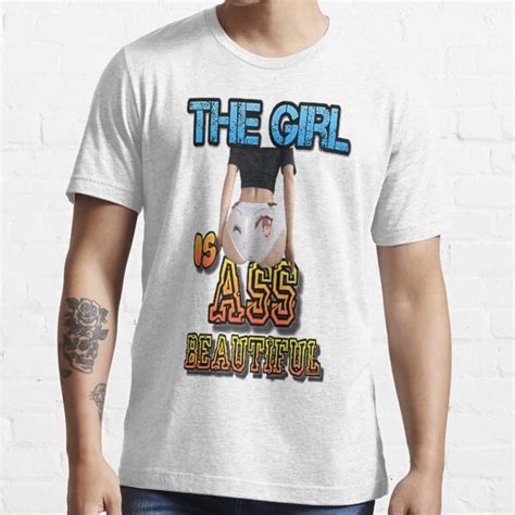 The Girl Is Beautiful Ass Sexy Meme Cute Butt Anime Booty Cool T Shirt For Sale By Atomsama
