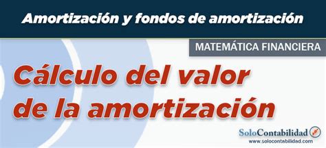 C Lculo Del Valor De La Amortizaci N Amortizaci N Y Fondos De