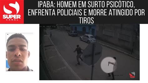 Ipaba homem em surto psicótico enfrenta policiais e morre atingido