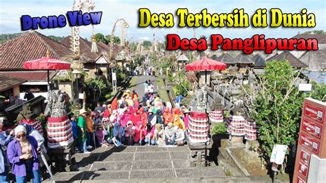 DESA PANGLIPURAN BALI DESA TERBERSIH DI DUNIA YouTube