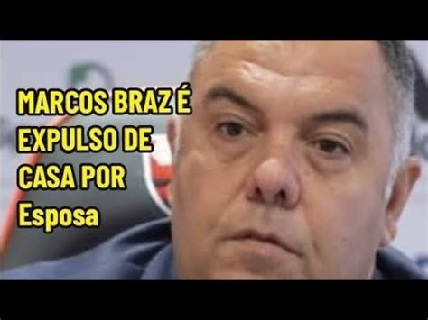 Marcos Braz Expulso De Casa Por Esposa Futebol Flamengo Youtube