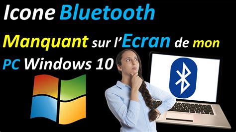 L Icone Bluetooth N Apparait Pas Sur Mon Ecran Pc Windows Youtube