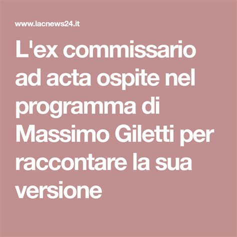 L Ex Commissario Ad Acta Ospite Nel Programma Di Massimo Giletti Per