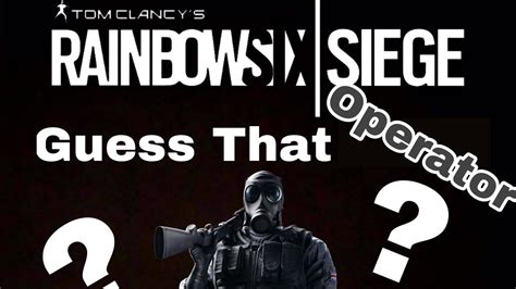 Rainbow Six Siege Guess That Operator Quiz YouTube