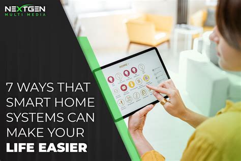 7 Ways That Smart Home Systems Can Make Your Life Easier