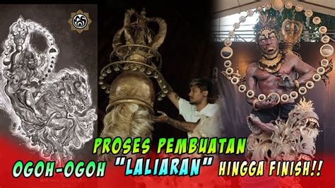 Proses Pembuatan Ogoh Ogoh LALIARAN Hingga Finish Mos Bali YouTube