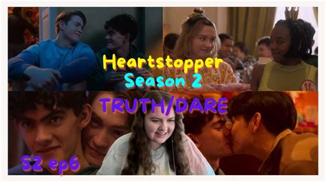 Bi Girl Reacts To Heartstopper X Truth Dare Tao Xu Kisses Who