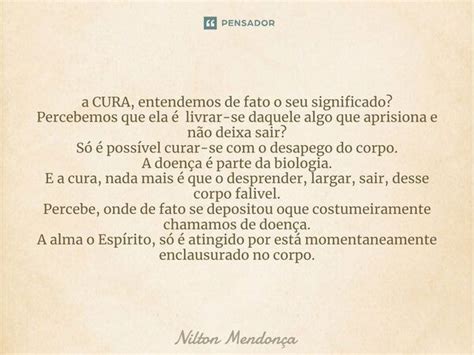 A CURA entendemos de fato o seu Nilton Mendonça Pensador